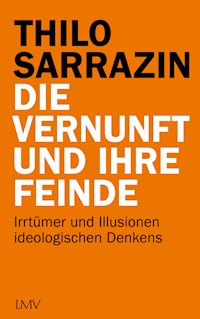 Die Vernunft und ihre Feinde - Thilo Sarrazin - E-Book + Hörbuch