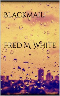 Blackmail! - Fred M. White - E-Book