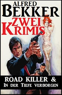 Zwei Krimis: Road Killer & In der Tiefe verborgen - Alfred Bekker - E-Book