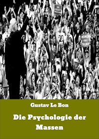 Die Psychologie der Massen - Gustav Le Bon - E-Book