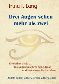 Drei Augen sehen mehr als zwei - Irina I. Lang - E-Book