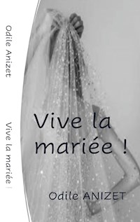 VIVE LA MARIEE - Odile Anizet - E-Book