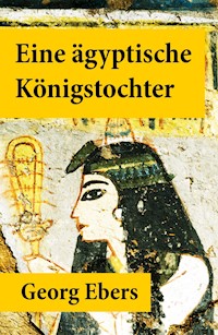 Eine ägyptische Königstochter - Georg Ebers - E-Book