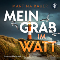 Mein Grab im Watt | Nordseekrimi Hörbuch - Ostfriesenmädchen-Reihe, Band 1 (Ungekürzt) - Martina Bauer - Hörbuch
