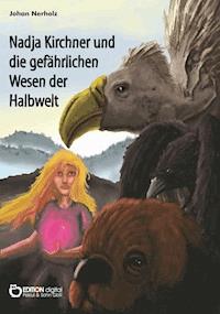 Nadja Kirchner und die gefährlichen Wesen der Halbwelt - Johan Nerholz - E-Book