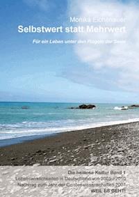 Für ein Leben unter den Flügeln der Seele - Die heillose Kultur - Band 1 - Dr. Phil. Monika Eichenauer - E-Book