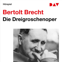 Die Dreigroschenoper - Bertolt Brecht - Hörbuch