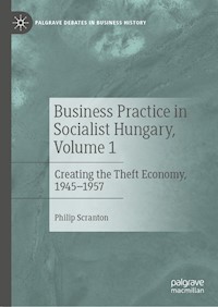 Business Practice in Socialist Hungary, Volume 1 - Philip Scranton - E-Book