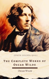 The Complete Works of Oscar Wilde - Oscar Wilde - E-Book