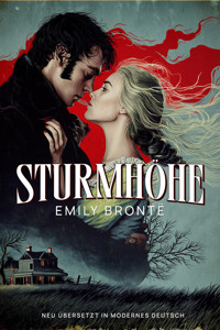 Sturmhöhe. Neu übersetzt in modernes Deutsch - Emily Bronte - E-Book