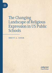 The Changing Landscape of Religious Expression in US Public Schools - Brett A. Geier - E-Book