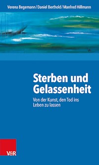 Sterben und Gelassenheit - Verena Begemann - E-Book