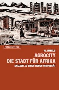 AgroCity – die Stadt für Afrika - Al Imfeld - E-Book