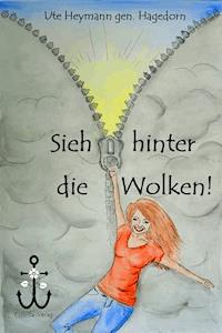 Sieh hinter die Wolken! - Ute Heymann gen. Hagedorn - E-Book