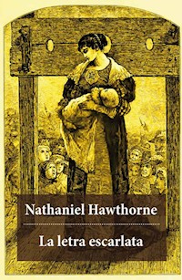 La letra escarlata (texto completo, con índice activo) - Nathaniel Hawthorne - E-Book
