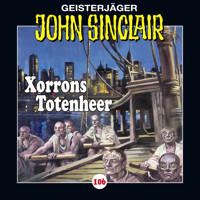 John Sinclair, Folge 106: Xorrons Totenheer (Teil 2 von 3) - Jason Dark - Hörbuch