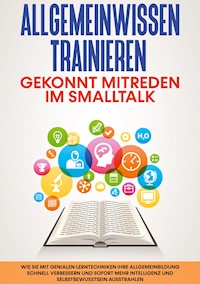 Allgemeinwissen trainieren: Gekonnt mitreden im Smalltalk - Martin Grapengeter - E-Book