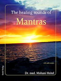 The Healing Sounds of Mantras - Dr. Mohani Heitel - E-Book