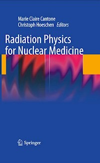 Radiation Physics for Nuclear Medicine -  - E-Book