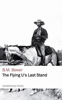 The Flying U's Last Stand - B. M. Bower - E-Book