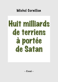Huit milliards de terriens à portée de Satan - Michel Cornillon - E-Book