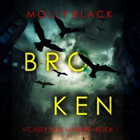 Broken (A Casey Bolt FBI Suspense Thriller—Book One) - Molly Black - kostenlos Hörbuch