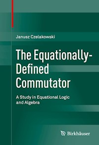 The Equationally-Defined Commutator - Janusz Czelakowski - E-Book
