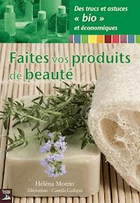 Faites vos produits de beauté - Héléna Motrin - E-Book