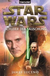 Star Wars. Schleier der Täuschung - James Luceno - E-Book