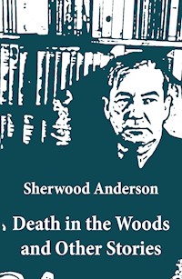 Death in the Woods and Other Stories - Sherwood Anderson - E-Book