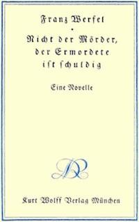 Nicht der Mörder, der Ermordete ist schuldig: Eine Novelle - Franz, Werfel - kostenlos E-Book
