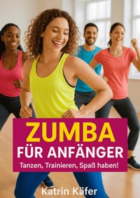 Zumba für Anfänger - Katrin Käfer - E-Book