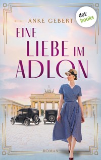 Eine Liebe im Adlon - Anke Gebert - E-Book