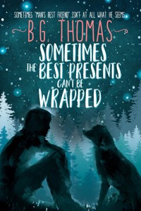 Sometimes the Best Presents Can't Be Wrapped - B.G. Thomas - E-Book