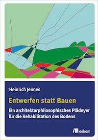 Entwerfen statt Bauen - Heinrich Jennes - E-Book