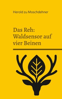 Das Reh: Waldsensor auf vier Beinen - Herold zu Moschdehner - E-Book