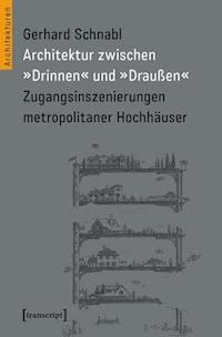 Architektur zwischen »Drinnen« und »Draußen« - Gerhard Schnabl - E-Book