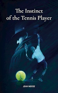 The Instinct of the Tennis Player - Jean Moose - E-Book