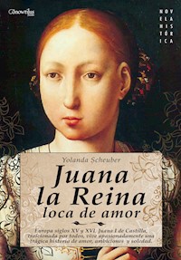 Juana la Reina - Yolanda Scheuber de Lovaglio - E-Book