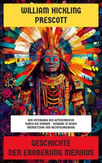 Geschichte der Eroberung Mexikos - William Hickling Prescott - E-Book