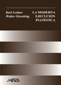 La moderna ejecución pianística - Karl Leimer - E-Book