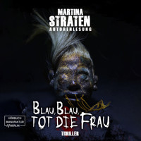 Blau, blau, tot die Frau - Franziska Merten Reihe, Band 2 (ungekürzt) - Martina Straten - Hörbuch