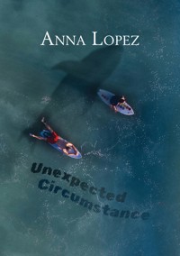 Englisch Lernen mit Unexpected Circumstance - Anna Lopez - E-Book