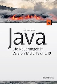 Java – die Neuerungen in Version 17 LTS, 18 und 19 - Michael Inden - E-Book