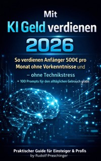 Mit KI-Geld verdienen 2026 - Rudolf Praschinger - E-Book