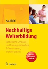 Nachhaltige Weiterbildung. Betriebliche Seminare und Trainings entwickeln, Erfolge messen, Transfer sichern - Simone Kauffeld - E-Book