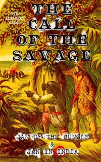 THE CALL OF THE SAVAGE – Jan of the Jungle & Jan in India - Otis Adelbert Kline - E-Book