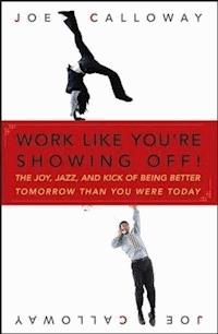 Work Like You're Showing Off! - Joe Calloway - E-Book