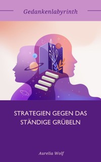 Gedankenlabyrinth - Aurelia Wolf - E-Book