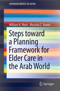 Steps Toward a Planning Framework for Elder Care in the Arab World - William B. Ward - E-Book